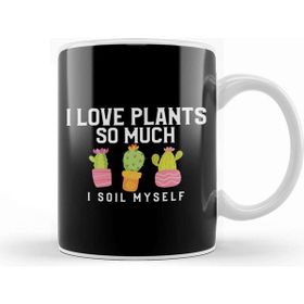Baskı Dükkanı I Love Plants So Much I Soil Myself Gardening Pun Kupa