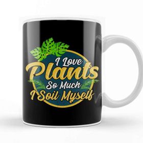 Baskı Dükkanı I Love Plants So Much I Soil Myself Gardening Pun Kupa