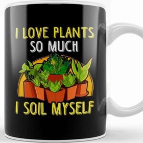 Baskı Dükkanı I Love Plants So Much I Soil Myself Gardening Pun Kupa