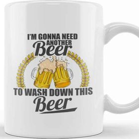 Baskı Dükkanı I M Gonna Need Another Beer To Wash Down This Beer Kupa