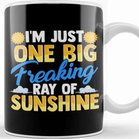 Baskı Dükkanı I M Just One Big Freaking Ray of Sunshine Kupa