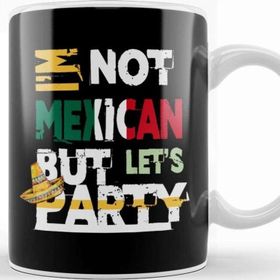 Baskı Dükkanı I M Not Mexican But Let S Party Cinco De Mayo 2020 Kupa