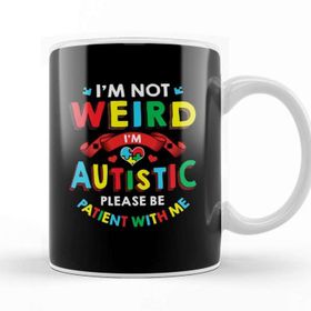 Baskı Dükkanı I M Not Weird I M Autistic Be Patient With Me 2020 Kupa