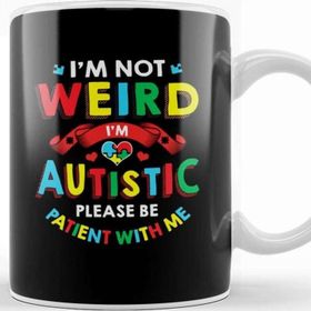 Baskı Dükkanı I M Not Weird I M Autistic Be Patient With Me 2020 Kupa