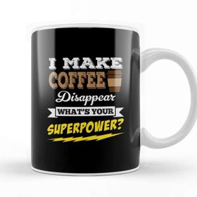 Baskı Dükkanı I Make Coffee Disappear Whats Your Superpower Kupa