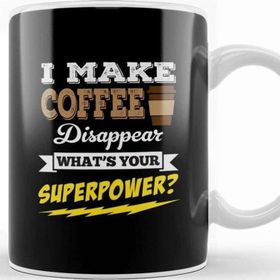 Baskı Dükkanı I Make Coffee Disappear Whats Your Superpower Kupa