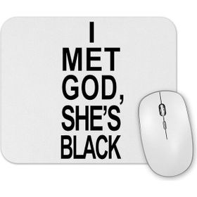 Baskı Dükkanı I Met God Shes Black Mouse Pad
