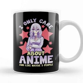 Baskı Dükkanı I Only Care About Anime and Like Maybe 3 People Kupa