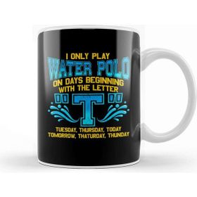 Baskı Dükkanı I Only Play Water Polo On Days Beginning With T Kupa
