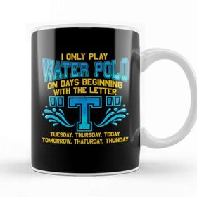 Baskı Dükkanı I Only Play Water Polo On Days Beginning With T Kupa