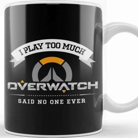 Baskı Dükkanı I Play Too Much Overwatch Said No One Kupa