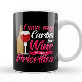 Baskı Dükkanı I Save My Carbs For Wine Its Called Priorities Kupa