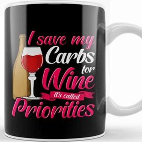 Baskı Dükkanı I Save My Carbs For Wine Its Called Priorities Kupa