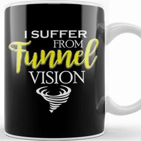 Baskı Dükkanı I Suffer From Tunnel Vision Funny Severe Weather Kupa