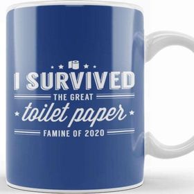 Baskı Dükkanı I Survived The Great Toilet Paper Famine Of 2020 Kupa