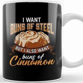 Baskı Dükkanı I Want Buns Of Steel But Also Buns Of Cinnamon Kupa