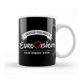 Baskı Dükkanı I Watch Too Much Eurovision Said Nobody Ever Kupa