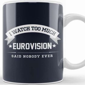 Baskı Dükkanı I Watch Too Much Eurovision Said Nobody Ever Kupa