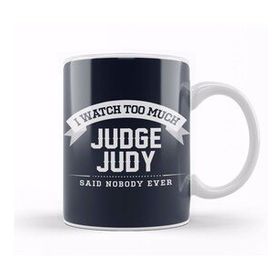 Baskı Dükkanı I Watch Too Much Judge Judy Said Nobody Ever Kupa