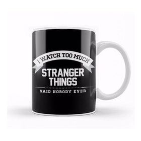 Baskı Dükkanı I Watch Too Much Stranger Things Said Nobody Eve Kupa