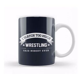 Baskı Dükkanı I Watch Too Much Wrestling Said Nobody Ever Kupa