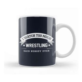 Baskı Dükkanı I Watch Too Much Wrestling Said Nobody Ever Kupa