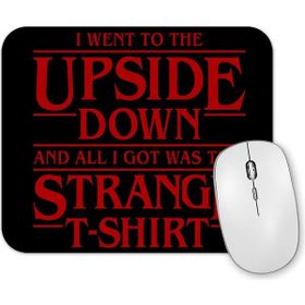 Baskı Dükkanı I Went To the Upside Down Stranger Things Mouse Pad