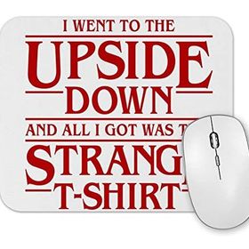 Baskı Dükkanı I Went To the Upside Down Stranger Things Mouse Pad