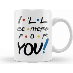 Baskı Dükkanı I Will Be There For You Kupa