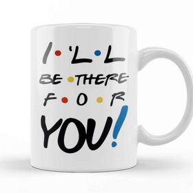 Baskı Dükkanı I Will Be There For You Kupa