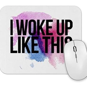 Baskı Dükkanı I Woke Up Like This Mouse Pad