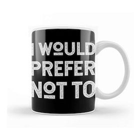 Baskı Dükkanı I Would Prefer Not To Herman Melville Bartleby's Polite Protest Kupa