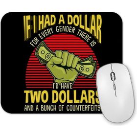 Baskı Dükkanı If I Had a Dollar For Every Gender There is Mouse Pad