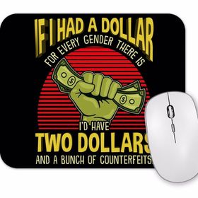 Baskı Dükkanı If I Had a Dollar For Every Gender There is Mouse Pad