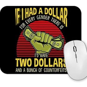 Baskı Dükkanı If I Had a Dollar For Every Gender There is Mouse Pad