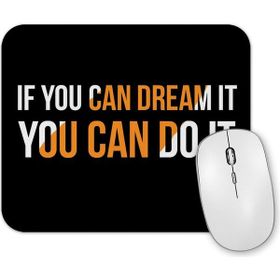 Baskı Dükkanı If You Can Dream it You Can Do it Hayal Ediyorsan Yapabilirsin Mouse Pad