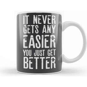 Baskı Dükkanı It Never Gets Easier You Just Get Better Kupa