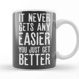 Baskı Dükkanı It Never Gets Easier You Just Get Better Kupa