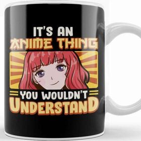 Baskı Dükkanı It S An Anime Thing You Wouldn T Understand Kawaii Kupa