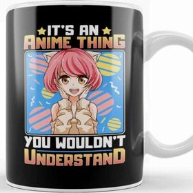 Baskı Dükkanı It S An Anime Thing You Wouldn T Understand Kupa