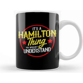 Baskı Dükkanı Its A Hamilton Thing You Wouldnt Understand Kupa