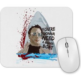 Baskı Dükkanı Jaws Youre Gonna Need a Bigger Boat Mouse Pad
