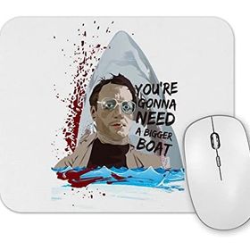 Baskı Dükkanı Jaws Youre Gonna Need a Bigger Boat Mouse Pad