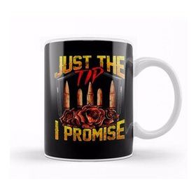 Baskı Dükkanı Just the Tip I Promise Bullet Pun Gun Rights Kupa
