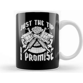 Baskı Dükkanı Just the Tip I Promise Tattoo Artist Inked Pun Kupa