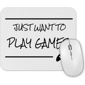 Baskı Dükkanı Just Want To Play Games Mouse Pad