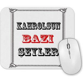 Baskı Dükkanı Kahrolsun Bazı Şeyler Mouse Pad