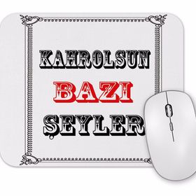 Baskı Dükkanı Kahrolsun Bazı Şeyler Mouse Pad