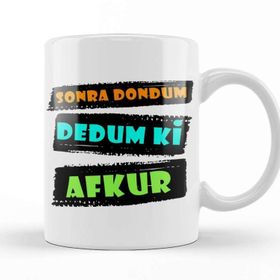 Baskı Dükkanı Karadeniz Sözleri Sonra Dondum Dedum ki Afkur Kupa