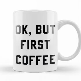 Baskı Dükkanı KB12556 Ok But First Coffee Porselen Kupa Bardak